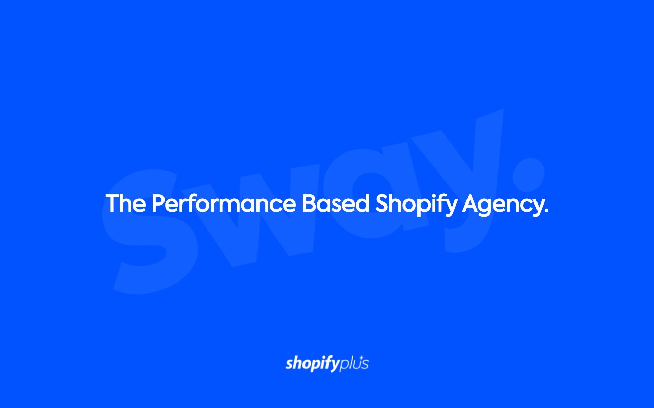 Sway Agency homepage — Shopify Plus agency Leeds
